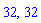 32, 32
