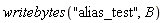writebytes("alias_test", B)