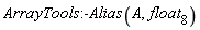 ArrayTools:-Alias(A, float[8])