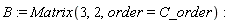 B := Matrix(3, 2, order = C_order)