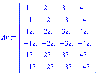 Ar := Matrix([[11., 21., 31., 41.], [-11., -21., -31., -41.], [12., 22., 32., 42.], [-12., -22., -32., -42.], [13., 23., 33., 43.], [-13., -23., -33., -43.]])