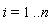 i = 1 .. n