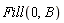 Fill(0, B)