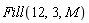 Fill(12, 3, M)