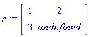 c := Array([[1, 2], [3, undefined]])