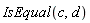 IsEqual(c, d)
