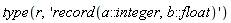 type(r, 'record(a::integer, b::float)')