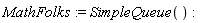 MathFolks := SimpleQueue()