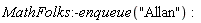 MathFolks:-enqueue("Allan")