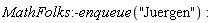 MathFolks:-enqueue("Juergen")