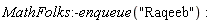 MathFolks:-enqueue("Raqeeb")