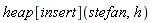 heap[insert](stefan, h)