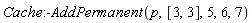 Cache:-AddPermanent(p, [3, 3], 5, 6, 7)