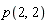 p(2, 2)