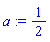 a := 1/2