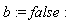 b := false