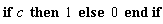 if c then 1 else 0 end if