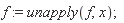 f := unapply(f, x)