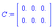 C := Matrix(2, 3, {(1, 1) = 0., (1, 2) = 0., (1, 3) = 0., (2, 1) = 0., (2, 2) = 0., (2, 3) = 0.})
