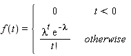 f(t) = piecewise(t < 0, 0, lambda^t*exp(-lambda)/factorial(t))
