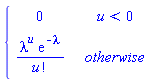 PIECEWISE([0, u < 0], [lambda^u*exp(-lambda)/factorial(u), otherwise])