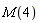 M(4)