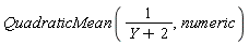 QuadraticMean(1/(Y+2), numeric)