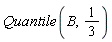 Quantile(B, 1/3)
