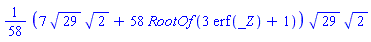 (1/58)*(7*29^(1/2)*2^(1/2)+58*RootOf(3*erf(_Z)+1))*29^(1/2)*2^(1/2)