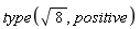 type(sqrt(8), positive)