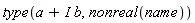 type(a+I*b, nonreal(name))