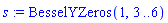 s := BesselYZeros(1, 3 .. 6)