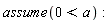 assume(0 < a)