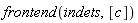frontend(indets, [c])