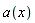 a(x)