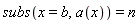 subs(x = b, a(x)) = n