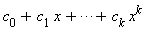 c[0]+c[1] x+&ctdot;+c[k] x^k