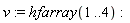 v := hfarray(1 .. 4)