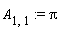 A[1, 1] := Pi