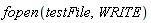 fopen(testFile, WRITE)