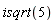 isqrt(5)
