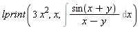 lprint(3*x^2, x, Int(sin(x+y)/(x-y), x))