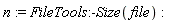 n := FileTools:-Size(file)