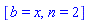 [b = x, n = 2]