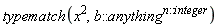 typematch(x^2, b::anything^n::integer)