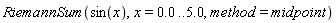 RiemannSum(sin(x), x = 0. .. 5.0, method = midpoint)