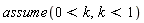 assume(0 < k, k < 1)