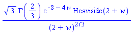 3^(1/2)*GAMMA(2/3)*exp(-8-4*w)*Heaviside(2+w)/(2+w)^(2/3)