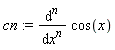 cn := diff(cos(x), [`$`(x, n)])