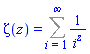 Zeta(z) = Sum(1/i^z, i = 1 .. infinity)